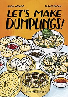 [GET] EPUB KINDLE PDF EBOOK Let's Make Dumplings!: A Comic Book Cookbook by  Hugh Amano &  Sarah Bec