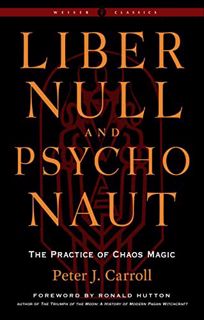 [READ] EBOOK EPUB KINDLE PDF Liber Null & Psychonaut: The Practice of Chaos Magic (Revised and Expan