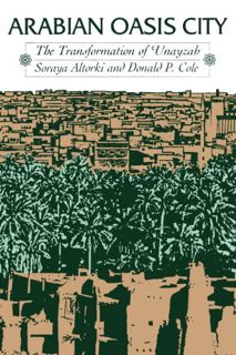 READ EPUB KINDLE PDF EBOOK Arabian Oasis City: The Transformation of 'Unayzah (CMES Modern Middle Ea
