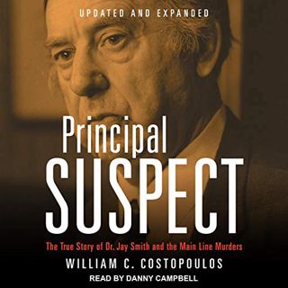 GET PDF EBOOK EPUB KINDLE Principal Suspect: The True Story of Dr. Jay Smith and the Main Line Murde