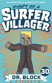 [READ] [PDF EBOOK EPUB KINDLE] Diary of a Surfer Villager: Book 30: (an unofficial Minecraft book) b