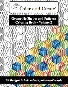[ACCESS] [EPUB KINDLE PDF EBOOK] Color and Create - Geometric Shapes and Patterns Coloring Book, Vol