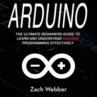 [READ] EBOOK EPUB KINDLE PDF Arduino: The Ultimate Beginner's Guide to Learn and Understand Arduino