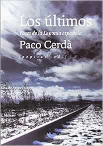 GET KINDLE PDF EBOOK EPUB Los últimos: Voces de la Laponia española (Spanish Edition) by Paco Cerdà