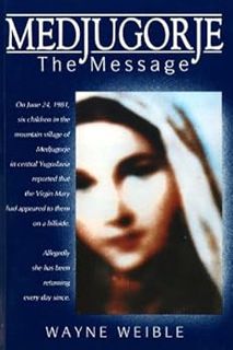 [View] KINDLE PDF EBOOK EPUB Medjugorje: The Message by Wayne Weible 📁
