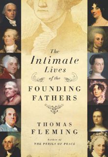 VIEW [KINDLE PDF EBOOK EPUB] The Intimate Lives of the Founding Fathers by  Thomas Fleming 📩