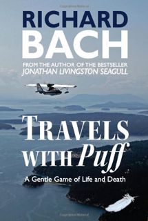 [VIEW] KINDLE PDF EBOOK EPUB Travels with Puff: A Gentle Game of Life and Death by  Richard Bach &
