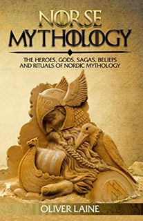 VIEW [KINDLE PDF EBOOK EPUB] Norse Mythology: The Heroes, Gods, Sagas, Beliefs, and Rituals of Nordi