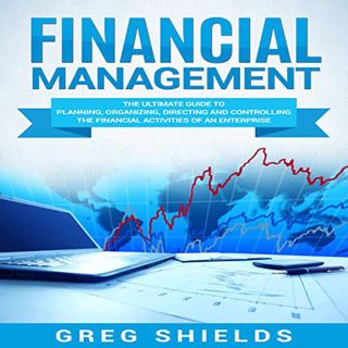 GET EBOOK EPUB KINDLE PDF Financial Management: The Ultimate Guide to Planning, Organizing, Directin