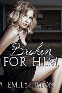 Read KINDLE PDF EBOOK EPUB Broken for Him (Bound for Service Book 9) by  Emily Tilton 📬