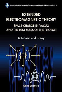 [ACCESS] EBOOK EPUB KINDLE PDF Extended Electromagnetic Theory, Space Charge in Vacuo and the Rest M