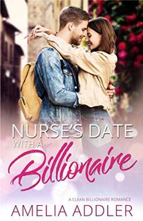 View KINDLE PDF EBOOK EPUB Nurse's Date with a Billionaire: A clean billionaire romance (Billionaire