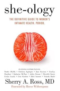[Access] EBOOK EPUB KINDLE PDF She-ology: The Definitive Guide to Women's Intimate Health. Period. b