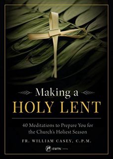 Get EPUB KINDLE PDF EBOOK Making a Holy Lent: 40 Meditations to Prepare You for the Church's Holiest