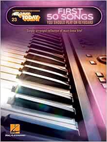 ACCESS [EBOOK EPUB KINDLE PDF] First 50 Songs You Should Play on Keyboard: E-Z Play Today Volume 23