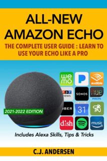 ACCESS [KINDLE PDF EBOOK EPUB] All-New Amazon Echo - The Complete User Guide: Learn to Use Your Echo