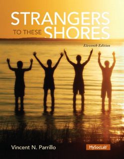 [Read] [PDF EBOOK EPUB KINDLE] Strangers to These Shores (11th Edition) by  Vincent N. Parrillo 📙
