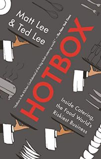 VIEW KINDLE PDF EBOOK EPUB Hotbox: Inside Catering, the Food World's Riskiest Business by  Matt Lee