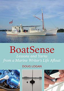 Get [PDF EBOOK EPUB KINDLE] BoatSense: Lessons and Yarns from a Marine Writer's Life Afloat by  Doug
