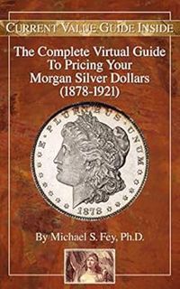 [Access] [KINDLE PDF EBOOK EPUB] The Complete Virtual Guide to Pricing Your Morgan Silver Dollars (1