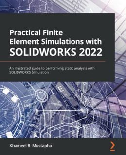 READ EPUB KINDLE PDF EBOOK Practical Finite Element Simulations with SOLIDWORKS 2022: An illustrated