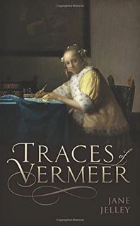 [View] KINDLE PDF EBOOK EPUB Traces of Vermeer by  Jane Jelley √