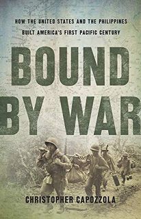 [View] PDF EBOOK EPUB KINDLE Bound by War: How the United States and the Philippines Built America's