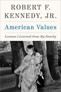 Access EBOOK EPUB KINDLE PDF American Values: Lessons I Learned from My Family by  Robert F. Kennedy