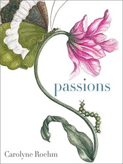 Access [KINDLE PDF EBOOK EPUB] Passions by  Carolyne Roehm 🖋️