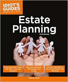 View [EBOOK EPUB KINDLE PDF] Estate Planning, 5E (Idiot's Guides) by Stephen Maple 📬