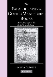 GET KINDLE PDF EBOOK EPUB The Palaeography of Gothic Manuscript Books: From the Twelfth to the Early