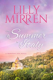 [ACCESS] [PDF EBOOK EPUB KINDLE] One Summer in Italy (The Waratah Inn Book 2) by  Lilly Mirren 🖋️