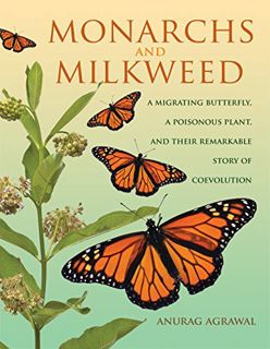 [View] KINDLE PDF EBOOK EPUB Monarchs and Milkweed: A Migrating Butterfly, a Poisonous Plant, and Th