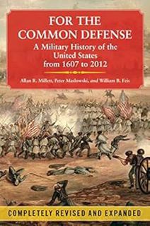 READ EPUB KINDLE PDF EBOOK For the Common Defense: A Military History of the United States from 1607