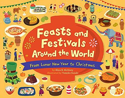 VIEW KINDLE PDF EBOOK EPUB Feasts and Festivals Around the World: From Lunar New Year to Christmas b