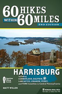 VIEW KINDLE PDF EBOOK EPUB 60 Hikes Within 60 Miles: Harrisburg: Including Cumberland, Dauphin, Lanc