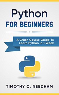 VIEW [EBOOK EPUB KINDLE PDF] Python: For Beginners: A Crash Course Guide To Learn Python in 1 Week (