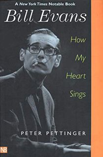[ACCESS] PDF EBOOK EPUB KINDLE Bill Evans: How My Heart Sings by  Mr. Peter Pettinger &  Peter Petti