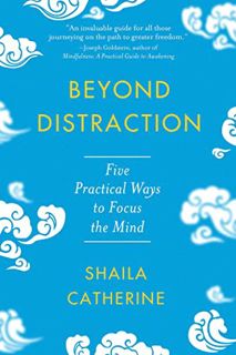 Access [EBOOK EPUB KINDLE PDF] Beyond Distraction: Five Practical Ways to Focus Your Mind by  Shaila