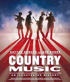 Access [EPUB KINDLE PDF EBOOK] Country Music: An Illustrated History by  Dayton Duncan &  Ken Burns