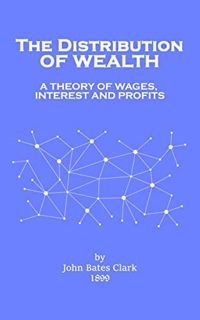 [ACCESS] EPUB KINDLE PDF EBOOK The Distribution of Wealth: A Theory of Wages, Interest and Profits b