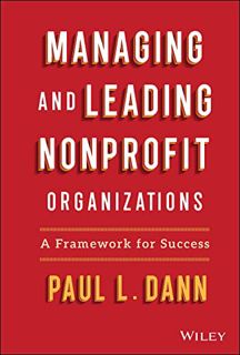 [Access] PDF EBOOK EPUB KINDLE Managing and Leading Nonprofit Organizations: A Framework For Success