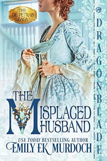 Access [EPUB KINDLE PDF EBOOK] The Misplaced Husband (The De Petras Saga Book 1) by  Emily E K Murdo