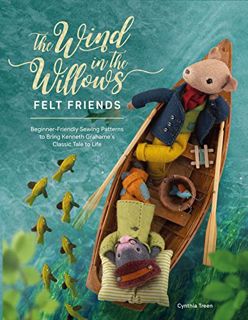 [GET] KINDLE PDF EBOOK EPUB The Wind in the Willows Felt Friends: Beginner-friendly sewing patterns