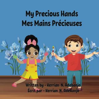 READ EBOOK EPUB KINDLE PDF My Precious Hands. Mes Mains Précieuses: A bilingual book in English and