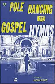 Read [EPUB KINDLE PDF EBOOK] Pole Dancing to Gospel Hymns by Andrea Gibson 📩