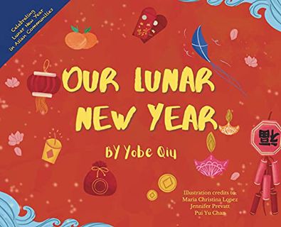 Get [KINDLE PDF EBOOK EPUB] Our Lunar New Year by  Yobe Qiu 💓
