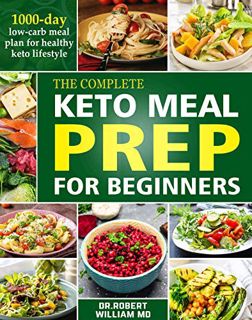 Read KINDLE PDF EBOOK EPUB The Complete Keto Meal Prep For Beginners: 1000-DAY Low-Carb Meal Plan fo