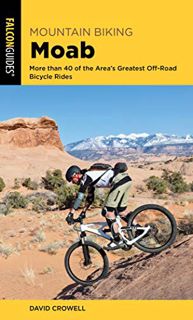[Access] [PDF EBOOK EPUB KINDLE] Mountain Biking Moab: More than 40 of the Area's Greatest Off-Road