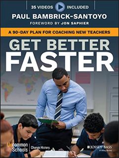 ACCESS PDF EBOOK EPUB KINDLE Get Better Faster: A 90-Day Plan for Coaching New Teachers by  Paul Bam